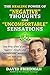The Healing Power of Negative Thoughts and Uncomfortable Sensations (The Thought Exchange)