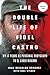 The Double Life of Fidel Castro by Juan Reinaldo Sánchez