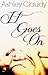 It Goes On by Ashley Claudy