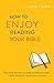 How to Enjoy Reading Your Bible by Keith Ferrin