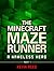 Minecraft: The Minecraft Maze Runner: A Nameless Hero (Unofficial Minecraft Novel)