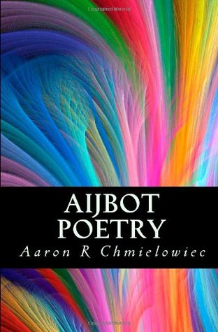 AIJBot Poetry: A Collection of Computer-Generated Poetry (Paperback)