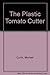 The plastic tomato cutter