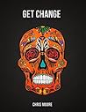 Get Change: A guide to becoming something new