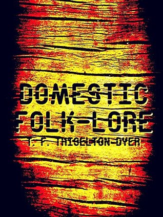 Domestic folk-lore (Kindle Edition)