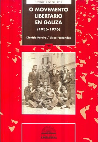 O movemento libertario en Galiza (1936-1976)