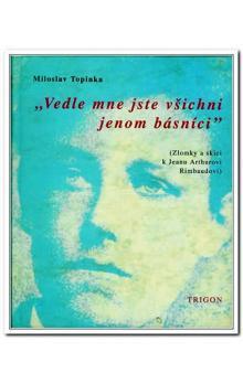 Vedle mne jste všichni jenom básníci