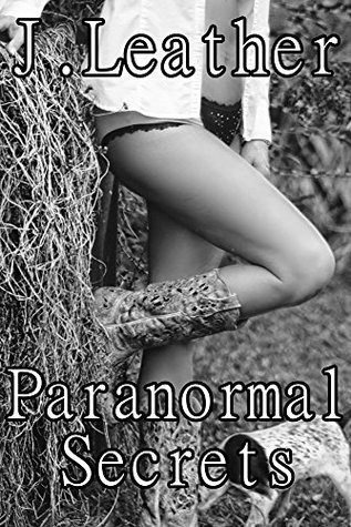 Paranormal Secrets: Paranormal Werewolf Interracial Alpha Male Cowboy Ghost Erotica (3 Erotic Short Stories)