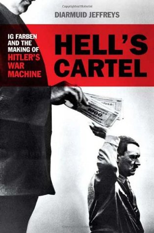 Hell's Cartel: IG Farben and the Making of Hitler's War Machine (Hardcover)