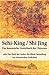 Schi-King / Shi Jing - Das kanonische Liederbuch der Chinesen: oder Das Buch der Lieder: die älteste Sammlung von chinesischen Gedichten (German Edition)