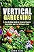 Vertical Gardening: A Step-...