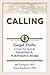 Calling: Gospel Truths to Guide Your Quest for Passionate, Purposeful Work