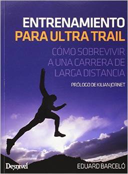 Entrenamiento para ultra trail. Cómo sobrevivir a una carrera de larga distancia