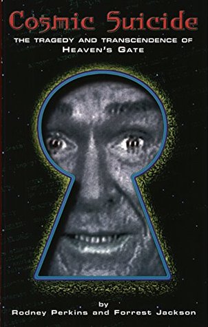 Cosmic Suicide: The Tragedy and Transcendence of Heaven's Gate
