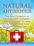 Natural Antibiotics: The Best Collection of Herbal And Organic Medications To Help You Prevent and Cure Common Illnesses (Natural Antibiotics, Natural Antibiotic Books, Natural Antibiotics Homemade)