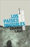 Los países invisibles by Eduardo Lalo