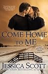 Come Home to Me by Jessica Scott