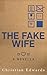 The Fake Wife by C.A.   Edwards