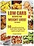 LOW CARB RECIPES FOR WEIGHT LOSS!: 50 MOUTHWATERING LOW CARB RECIPES FOR RAPID WEIGHT LOSS!