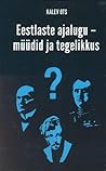 Eestlaste ajalugu - müüdid ja tegelikkus