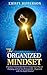 The Organized Mindset: Orga...