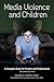 Media Violence and Children: A Complete Guide for Parents and Professionals, 2nd Edition (ADVANCES IN APPLIED DEVELOPMENTAL PSYCHOLOGY)