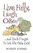 Live Fully, Laugh Often...and Don't Forget To Let the Cats Out!