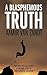 A Blasphemous Truth: Christian. Muslim. Atheist. A Personal Story of Philosophical Evolution