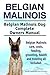 Belgian Malinois. Kindle. Belgian Malinois care, costs, feeding, grooming, health and training all included. Belgian Malinois Dog Complete Owners Manual.