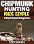 Chipmunk Hunting Made Simple: 21 Steps to Chipmunk Hunting Success