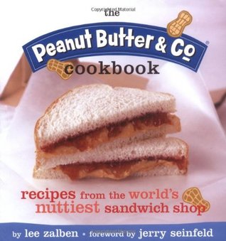 The Peanut Butter & Co. Cookbook: Recipes from the World's Nuttiest Sandwich Shop (Paperback)