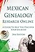 Mexican Genealogy Research Online: A Guide to Help You Discover Your Ancestry