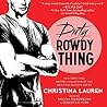 Dirty Rowdy Thing by Christina Lauren