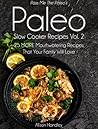 Pass Me The Paleo’s Paleo Slow Cooker Recipes, Volume 2: 25 MORE Mouthwatering Recipes That Your Family Will Love! (Diet, Cookbook. Beginners, Athlete, ... free, low carb, low carbohydrate Book 9)