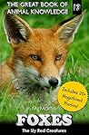 Foxes: The Sly Red Creatures (The Great Book of Animal Knowledge (includes 20+ magnificent photos!) 13)