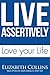 Live Assertively Love Your Life