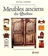 Meubles anciens du Québec - Au carrefour de trois cultures