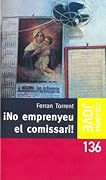 No emprenyeu el comissari!