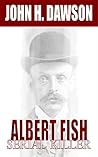 Albert Fish - Serial Killer