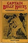 Captain Bully Hayes: Blackbirder And Bigamist
