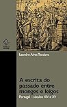 A escrita do passado entre monges e leigos: Portugal – séculos XIV e XV (Portuguese Edition)
