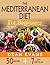The Mediterranean Diet For Beginners: 50 Recipes Including a 7 Day Diet Plan