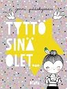 Tyttö, sinä olet...