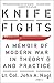 Knife Fights: A Memoir of Modern War in Theory and Practice
