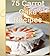 Carrot Cake Recipes: 75 wonderful Recipes for Carrot Cake – The Ultimate Carrot Cake Cookbook (carrot cake recipes, carrot cake, carrot cake cookbook, homemade carrot cake)