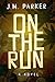 On The Run by J.M.  Parker