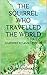 The Squirrel Who Travelled ...