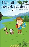 Children's Book: It's All About Choices (Bedtime Story Collection With Life Values) (Children's Books, Bedtime Stories, Books For Kids, Stories With Values) Children's Book: It's All About Choices (Bedtime Story Collection With Life Values) (Children's Books, Bedtime Stories, Books For Kids, Stories With Values)