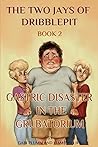 The Two Jays of Dribblepit: Book 2. Gastric Disaster at the Grubatorium