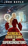 Clericals, Courtesans and Superconductors (The Rise and Fall of Synfood, #1)